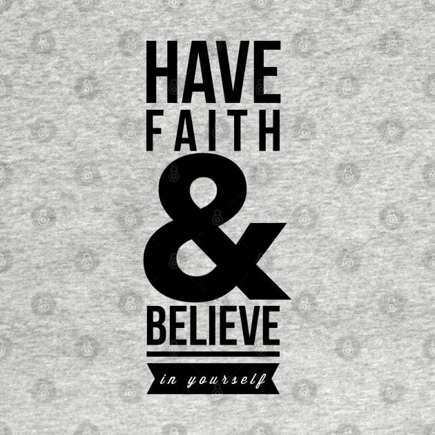 Have faith and believe in yourself by wamtees